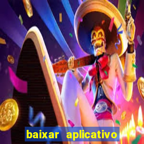 baixar aplicativo do jogo do tigrinho